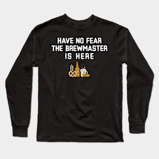 HAVE NO FEAR THE BREWMASTER IS HERE BEER Long Sleeve T-Shirt